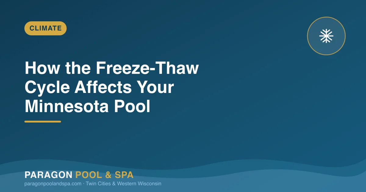 How Minnesota's Freeze-Thaw Cycle Affects Your Pool (And How to Protect It)