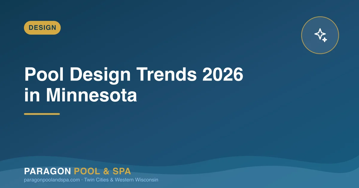 2026 Pool Design Trends: What Minnesota Homeowners Are Choosing This Year