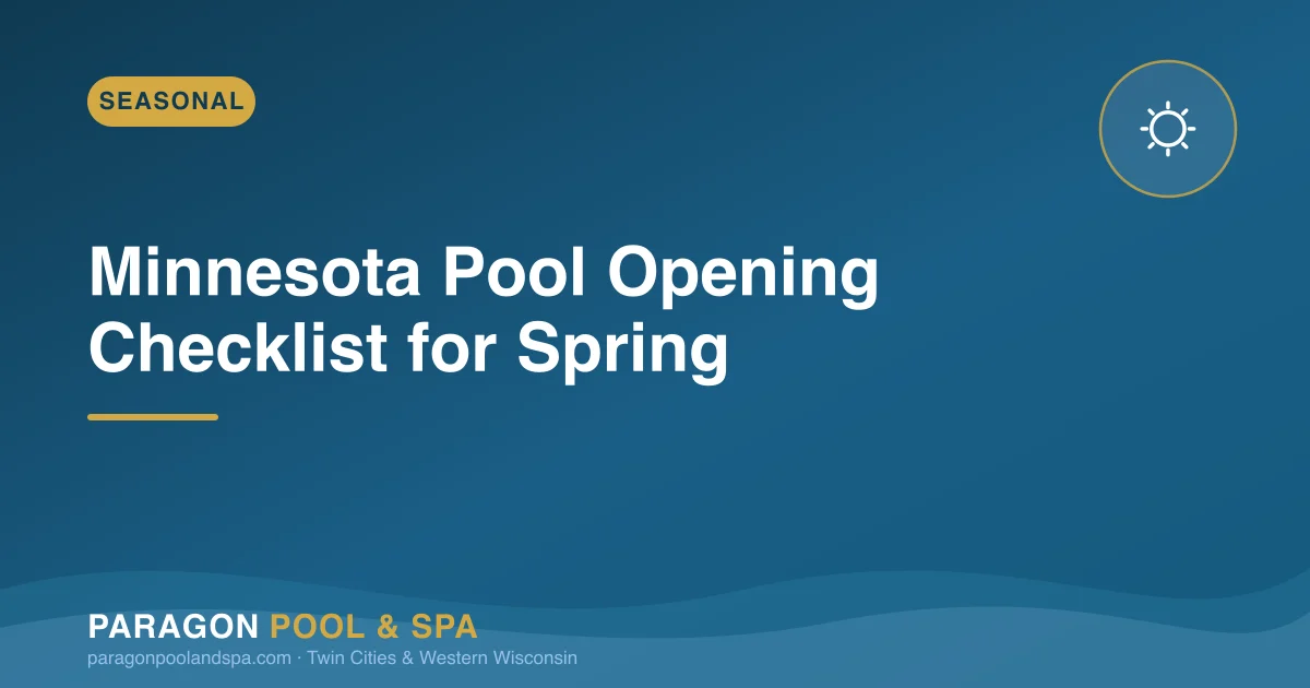 Minnesota Pool Opening Checklist: When and How to Open Your Pool This Spring