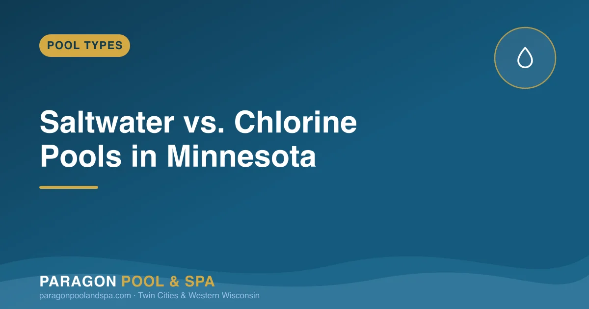 Saltwater vs. Chlorine Pools in Minnesota: Which Is Right for Your Backyard?