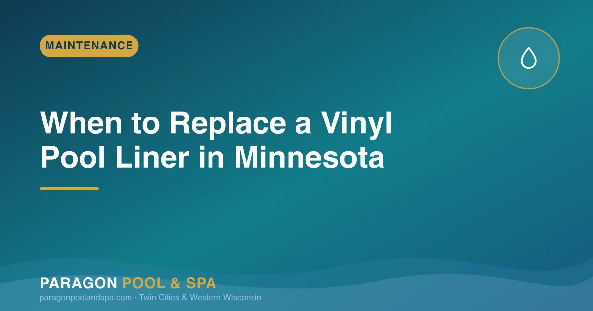 When to Replace a Vinyl Pool Liner in Minnesota: Signs and Timing